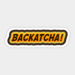 Backatcha! 60s 70s Retro Vintage Style Fun Statement Mens Womens 1960's 1970's Baby Boomer Sticker